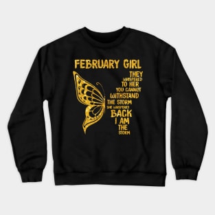 Golden Butterfly Birthday Girl T-shirt February Girl They Whispered To Her You Can't Withstand The Storm T-shirt Crewneck Sweatshirt